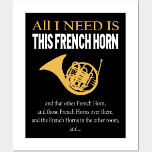 All I Need Is This French Horn Posters and Art